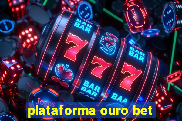 plataforma ouro bet